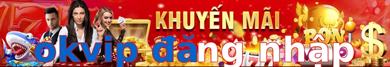 okvip đăng nhập
